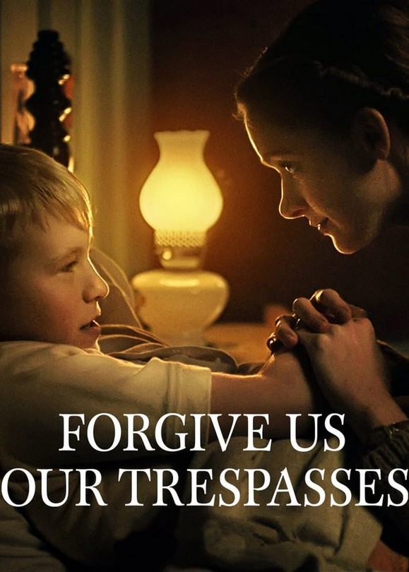 مشاهدة فيلم Forgive Us Our Trespasses 2022 مترجم