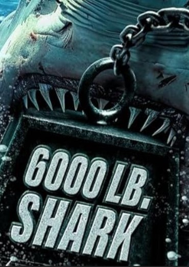 مشاهدة فيلم 6000lb. shark 2024 مترجم