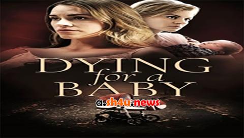 مشاهدة فيلم Dying for a Baby 2019 مترجم